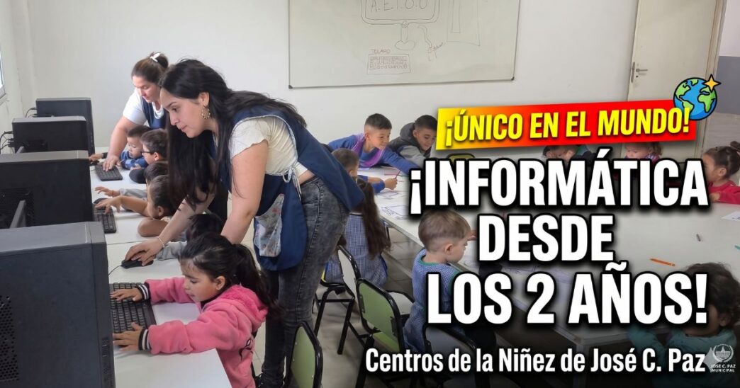 Niños de 2 años aprendiendo informática e idiomas en los Centros de la Niñez de José C. Paz, un hito educativo mundial impulsado por la gestión de Mario Ishii.